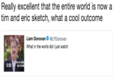 Really excellent that the entire world is now a tim and eric sketch, what a cool outcome Liam Donovan@LPDonovan What in the world did I just watch 0:30 LIFE CANDI NRA LIFE ME