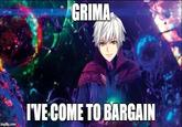 GRIMA IVE-COME TO BARGAIN