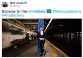 Nick Jonas @nickjonas Subway to the #MetGala #AltaSartoria @dolcegabbana