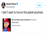 Alanah Pearce @Charalanahzard Follow I don't want to live on this planet anymore. Give me liberty or give me donuts @november17 Shaved Mario Show this thread