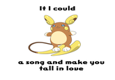 It I could a song and make you tall in loue