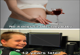 No it doesn't affect my baby 12 years later