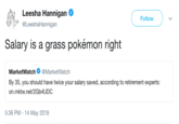 Leesha Hannigan @LeeshaHannigan Follow Salary is a grass pokémon right MarketWatch. @MarketWatch By 35, you should have twice your salary saved, according to retirement experts: on.mktw.net/2Gb4UDC 5:36 PM -14 May 2018