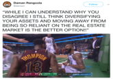 Daman Rangoola @damanr Follow "WHILE I CAN UNDERSTAND WHY YOU DISAGREE I STILL THINK DIVERSIFYING YOUR ASSETS AND MOVING AWAY FROM BEING SO RELIANT ON THE REAL ESTATE MARKET IS THE BETTER OPTION!!" 4CLE Bos 66 3rd | 5:14 |24|ESFİİ BOS LEADS 1-0 11 69