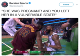 Barstool Sports @barstoolsports Follow "SHE WAS PREGNANT! AND YOU LEFT HER IN A VULNERABLE STATE!" THO 4CLE 69BOS 66 3rd 5:14 24 ETI BOS LEADS 1-O 3rd | 5:14 | 24 | ESF" BOS LEADS 1-0 TO: 4