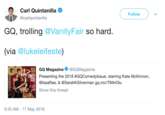 Trolling Carl Quintanilla @carlquintanilla Follow GQ, trolling @VanityFair so hard (via @lukeleifeste) GQ Magazine@GQMagazine Presenting the 2018 #GQComedyissue, starring Kate McKinnon, @lssaRae, & @SarahKSilverman gq.mn/TIMnOlu Show this thread Ci HANDS DOWN COMEDY SSUE 9:35 AM -17 May 2018