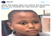 Tony Yoo @sgyoo98 Follow when the essay asks you about the economy but all you studied for was women rights #apush