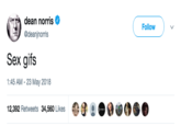 dean norris Ф @deanjnorris Follow Sex gifs 1:45 AM - 23 May 2018 12,392 Retweets 34,560 Likes .4
