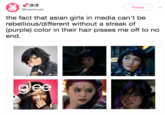 2017 Tweet "洋洋 @heartmush Follow the fact that asian girls in media can't be rebellious/different without a streak of (purple) color in their hair pisses me off to no end.