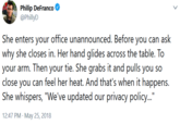 @PhillyD She enters your office unannounced. Before you can ask why she closs in. Her had glides acs table. To your arm. Then your tie. She grabs it and pulls you so close you can feel her heat. And that's when it happens. She whispers, "We've updated our privacy policy..." 12:47 PM- May 25, 2018