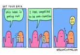 GOT YOUR BACK this Label is poking out I Feel compelled to be over- Familiar o h n o -Label abe webcomicname.com
