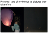Pictures l take of my friends vs pictures they take of me