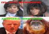 EVIL, RACIST HATEMONGERING ACCEPTABLE, FUNNY SATIRE