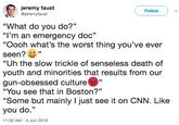 jeremy faust @jeremyfaust Follow "What do you do?" "I'm an emergency doc'" "Oooh what's the worst thing you've ever seen? ” "Uh the slow trickle of senseless death of youth and minorities that results from our gun-obsessed culture" "You see that in Boston?" "Some but mainly I just see it on CNN. Like you do." 11:02 AM -5 Jun 2018