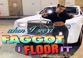 When I see a f----- unen 5ee FLOOR