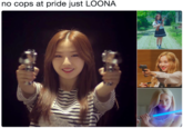 no cops at pride just LOONA