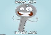 MMA KEY IN UR ASS
