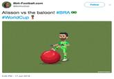 8 bit 8bit-Football.com @8bitfootball Follow Alisson vs the baloon! #BRA #WorldCup ? ODITFOOTBALL 5:45 PM -17 Jun 2018