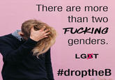 There are more than two F------ genders GBT #droptheB