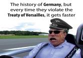 The history of Germany, but every time they violate the Treaty of Versailles, it gets faster Mome