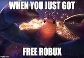 WHEN YOU JUST GOT FREE ROBUK imgfilip.com