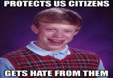 PROTECTS US CITIZENS GETS HATE FROM THEM