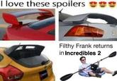 I love these spoilers ses Filthy Frank returns in Incredibles 2