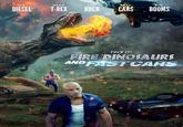 Fire Dinosaurs and Fast Cars funny movie poster making fun on the most stereotypical movie tropes of big bangs, fast cars, maybe dinosaurs