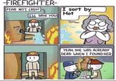 -FIREFIGHTER- I sort by Hot TLL SAVE YOUl KICKI YEAH, SHE WAS ALREADY DEAD WHEN I FOUND HER