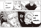 King need an adult I like those bushy eyebrows of yours I need an adult! אל l am an adult..