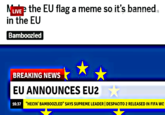 NLIV the EU flag a meme so it's banned . LIVE in the EU Bamboozled BREAKING NEWS EU ANNOUNCES EU2 16:37" "HECIN' BAMBOOZLED" SAYS SUPREME LEADER DESPACITO 2 RELEASED IN FIFA WO