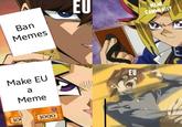 EU EME COMMUNITY Ban Memes 0 Make EU EU Meme 10 1000