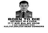 K800 #687 899 150 BORN TO DIE DETROIT IS A FUCK 男书Kill Em All 2038 am cyberlife man 410,757,864,530 DEAD CONNORS
