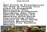 TV We Paid A Freelancer To Say A Thing You Like ls Dogshit Because The Google/Facebook Duopoly Ate The Whole Digital Ad Market And Now Harvesting Hate Clicks ls The Only Viable Business Model For Online Media