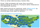 This is what democracy looks like Over 700 protests all over the country demanding an end to Trump's zero-tolerance immigration policy. We were proud to partner with @MoveOn & dozens of other organizations to help coordinate this day of action. #FamiliesBelongTogether ND NV Gulf of Mexico Mexico