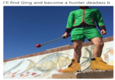 I'll find Ging and become a hunter deadass b