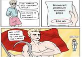 THE MARKET WILL RE GuLATE TSELF! Minecraft premium account price CAPITALISM IS THE MOST EFFICIENT_ $26.95 WE HAVE NOTHING To LOSE BuT OUR CHAINS SIR PLS