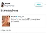 sophie @sophxthompson Follow It's coming home Daily Star @Daily_Star Men reveal the three words they LOVE to hear during sex bit.ly/2tUoUWX 6:37 AM -3 Jul 2018