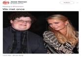 Jesse Heiman @JesseHeiman Follow Replying to @ParisHilton We met once 12:57 PM 28 Jun 2018