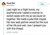 Rosey Blair @roseybeeme ( Follow ) 、 / Last night on a flight home, my boyfriend and I asked a woman to together. We made a joke that maybe of her life and well, now I present you switch seats with me so we could sit her new seat partner would be the love with this thread. 9:25 AM-3 Jul 2018