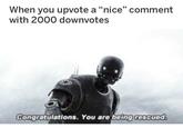 When you upvote a "nice" comment with 2000 downvotes WI Congratulations. You are being rescued