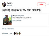 Carl O's @carl ohs Followv Packing this guy for my next road trip. Maria @Maria_Karras Stuck in the car for 2 hours with this Show this thread 2:08 3:58 AM-10 Jul 2018 2 Retweets 1 Like