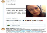 It worked  Megan Amram @meganamram It worked SHORT FORM C COMEDY OR DRA 10:46 AM-12 Jul 2018 1,995 Retweets 30,008 Likes 忄霉@ G @ Tweet your reply Megan Amram @meganamram 24h THANK YOU THANK YOU THANK YOU sincerely from the bottom of my heart to everyone who is celebrating #AnEmmyForMegan today. But remember: it's not called #TwoNominationsForMegan, it's called #AnEmmyForMegan. Because what matters is that trophy. SEE YOU ON THE WINNER'S PODIUM/STAGE