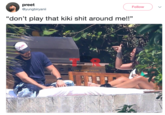preet @yungbiryanii Follow "don't play that kiki s--- around me!!" T R THE SHADE ROOM