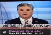 ARE EMOJIS TURNING KIDS GAY FOX NEWS ALERTuo Lhallenge Lomplete! Hou Did We Get Here?