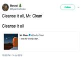 Borzoi @ByzantineSnake Follow Cleanse it all, Mr. Clean Cleanse it all Mr. CleanRealMrClean I wish for world clean. 10:52 PM-14 Jul 2018