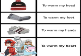İKirby To warm my head To warm my feet To warm my hands To warm my heart