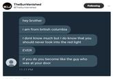 TheSunVanished @TheSunVanished Following hey brother i am from british columbia I dont know much but I do know that you should never look into the red light EVER if you do you become like the guy who was at your door 11:17 PM