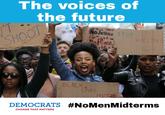 The voices of the future oJuslice ST BLACK DEMOCRATS #NoMenMidterms CHANGE THAT MATTERS