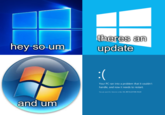 an hey so-um update Your PC ran into a problem that it couldn? handle, and now it needs to restart and um